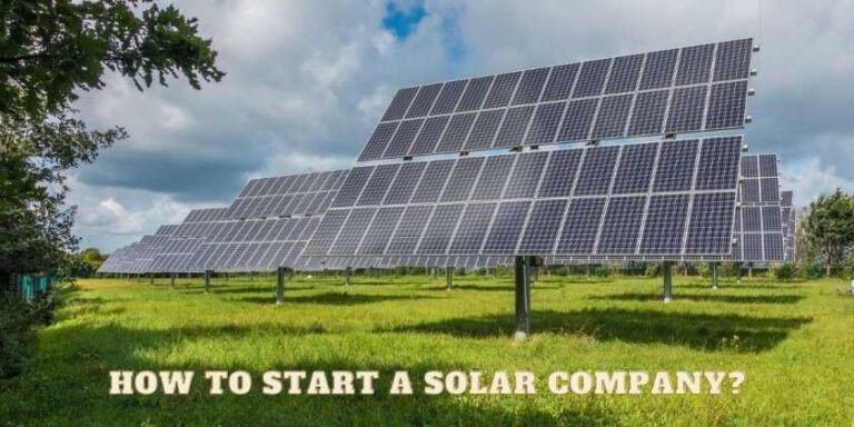 How to start a solar company-A profitable business